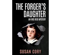 The Forger's Daughter: An Iris Reid Mystery