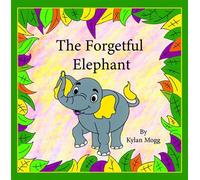 The Forgetful Elephant - Kylan Mogg - Wesley Whims Publishing - ebook (ePub) - Livre