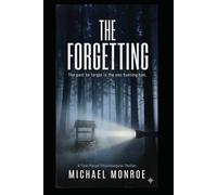 The Forgetting: The Past He Forgot Is The One Hunting Him. A fast Paced Psychological Thriller