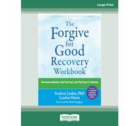The Forgive for Good Recovery Workbook: Overcome Addiction, Heal Your Past, and Find Peace in Sobriety (Large Print Edition)