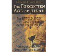The Forgotten Age Of Judah: The Untold Story Of Grace In The Second Temple Period