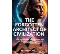 THE FORGOTTEN ARCHITECTS OF CIVILISATION: The Untold Story of Annunanki And How Extraterrestrials Engineered Modern Humanity