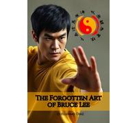 The Forgotten Art of Bruce Lee