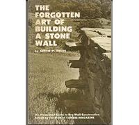 The Forgotten Art of Building a Stone Wall: An Illustrated Guide to Dry Wall Construction