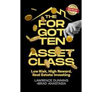The Forgotten Asset Class: Low Risk, High Reward, Real Estate Investing