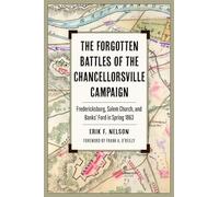 The Forgotten Battles of the Chancellorsville Campaign: Fredericksburg, Salem Church, and Banks’ Ford in Spring 1863