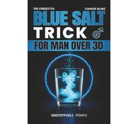 The Forgotten Blue Salt Trick for Men Over 30: Reclaim Focus, Stamina, and Confidence With a Simple 10-Second Ritual Men Trust to Fight Fatigue, Restore Drive, and Feel Unstoppable at Any Age
