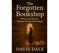 The Forgotten Bookshop: Where Lost Stories Whisper Secrets of the Heart