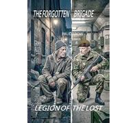 The Forgotten Brigade: Legion of the lost