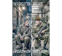 The Forgotten Brigade: Legion of the lost