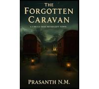 The Forgotten Caravan: A circus that never left town