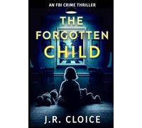 The Forgotten Child: An FBI Crime Thriller