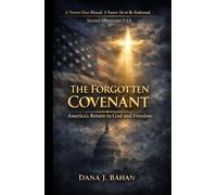 THE FORGOTTEN COVENANT: America's Return to God and Freedom