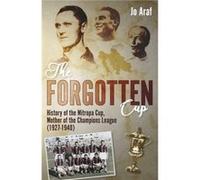 The Forgotten Cup - Jo Araf - Pitch Publishing Ltd - Livre en Anglais - Hardback Jo Araf (Auteur)