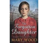 The Forgotten Daughter (The Girls Who Went To War) - [Livre en VO] Mary Wood (Auteur)
