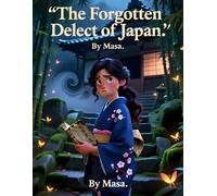 The Forgotten Dialect of Japan (Ages 8-12): A Mystery Story About a Lost Language Hidden in Rural Japan