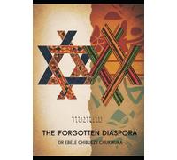 The Forgotten Diaspora: Parallels of Identity between the Jewish People and the Igbos Part 2: Unraveling Ancient That Bind Two Cultures Across Continents