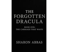 THE FORGOTTEN DRACULA (The Carriage That Waits): Psychological And Gothic Horror And Supernatural Mystery In The Tradition Of Dracula