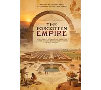 The Forgotten Empire: Indus Valley Civilization Harappan and the Ancient World That Rewrote Human History