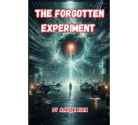 The Forgotten Experiment: A Story Of Buried Science, Forbidden Truths, And The Collapse Of Reality