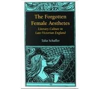 The Forgotten Female Aesthetes, Victorian Literature and Culture Series Talia Schaffer (Auteur)