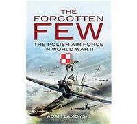 The Forgotten Few Adam Zamoyski (Auteur)