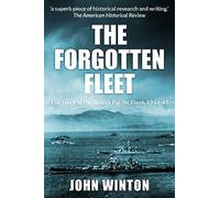 The Forgotten Fleet: The Story of the British Pacific Fleet, 1944-45