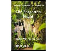 The Forgotten Flight: Lost in War - Found by Fate