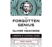 The Forgotten Genius of Oliver Heaviside by Basil Mahon Basil Mahon (Auteur)
