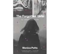 The Forgotten Girls - Monica Potts - Penguin Books Ltd - Livre en Anglais - Hardback Monica PottsMonica Potts (Auteur)