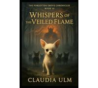 The Forgotten Grove Chronicles - Book 10: Whispers of the Veiled Flame