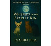 The Forgotten Grove Chronicles - Book 18: Whisper of the Starlit Kin