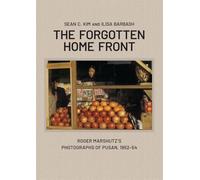 The Forgotten Home Front: Roger Marshutz’s Photographs of Pusan, South Korea, 1952-1954
