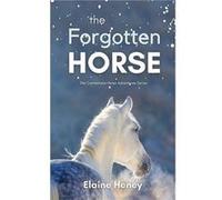 The Forgotten Horse Book 1 in the Connemara Horse Adventure Series for Kids The Perfect Gift for Children by Elaine Heney Hardcover Book Elaine Heney (Auteur)