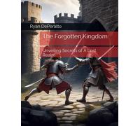 The Forgotten Kingdom: Unveiling Secrets Of A Lost Realm