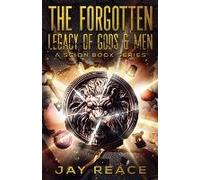The Forgotten Legacy Of Gods & Men