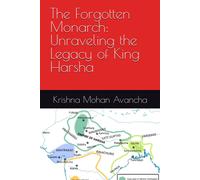 The Forgotten Monarch: Unraveling The Legacy Of King Harsha