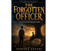 THE FORGOTTEN OFFICER: A Son's Forty-Year Quest for Justice