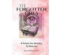 The Forgotten Ones: A Primer For Ministry To Shut-Ins