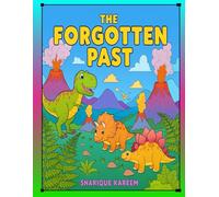 THE FORGOTTEN PAST: DINOSAUR COLORING BOOK FOR KIDS AGE 3-6YR: Fun Prehistoric Adventures for Kids Ages 3-6