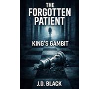 The Forgotten Patient: King's Gambit: A Psychological Thriller of Identity, Conspiracy, and Strategy