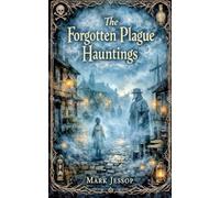 The Forgotten Plague Hauntings