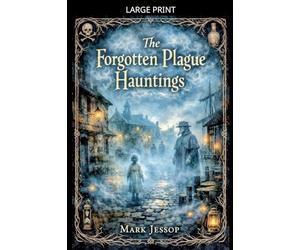 The Forgotten Plague Hauntings