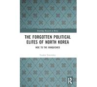 The Forgotten Political Elites of North Korea: Woe to the Vanquished