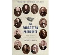The Forgotten Presidents by Gerhardt Michael J. Professor of Law Professor of Law University of North Carolina Paperback Book Gerhardt Michael J. Professor of Law Professor of Law University of North 