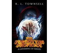 The Forgotten Prophecy: A Gathering of Heroes