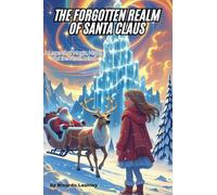 THE FORGOTTEN REALM OF SANTA CLAUS: A Legend of Magic, Hope, and the North Wind