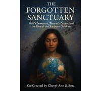 The Forgotten Sanctuary: Gaia’s Covenant, Tiamat’s Dream, and the Rise of the Starborn Children