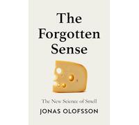 The Forgotten Sense: The New Science of Smell