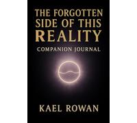 The Forgotten Side of This Reality - Companion Journal: A Sacred Space for Reflection, Awareness, and Divine Alignment